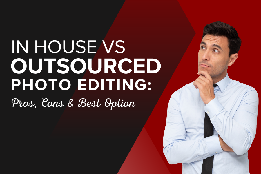 In-House vs. Outsourced Photo Editing: Pros, Cons & Best Option