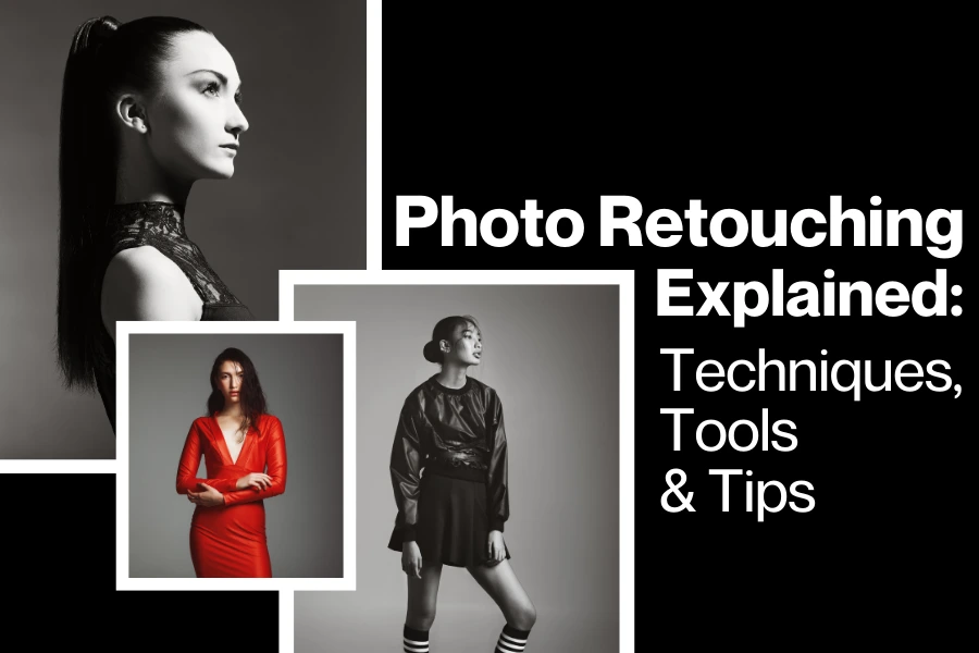 Photo Retouching Explained: Techniques, Tools & Tips